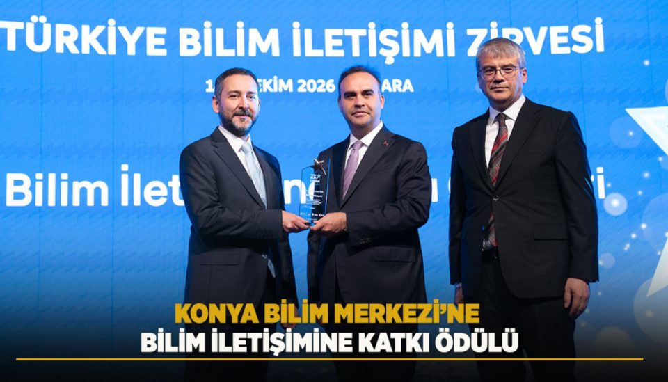 KONYA BİLİM MERKEZİ’NE BİLİM İLETİŞİMİNE KATKI ÖDÜLÜ